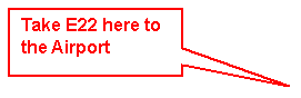 Rectangular Callout: Take E22 here to the Airport